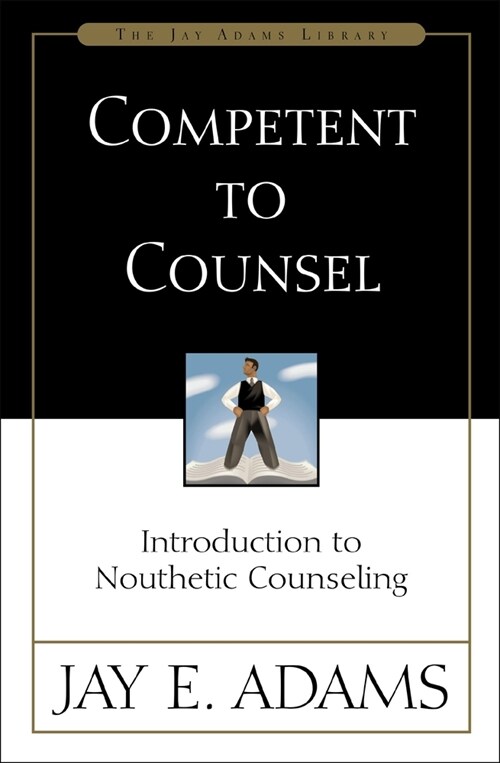 Competent to Counsel: Introduction to Nouthetic Counseling (Paperback)