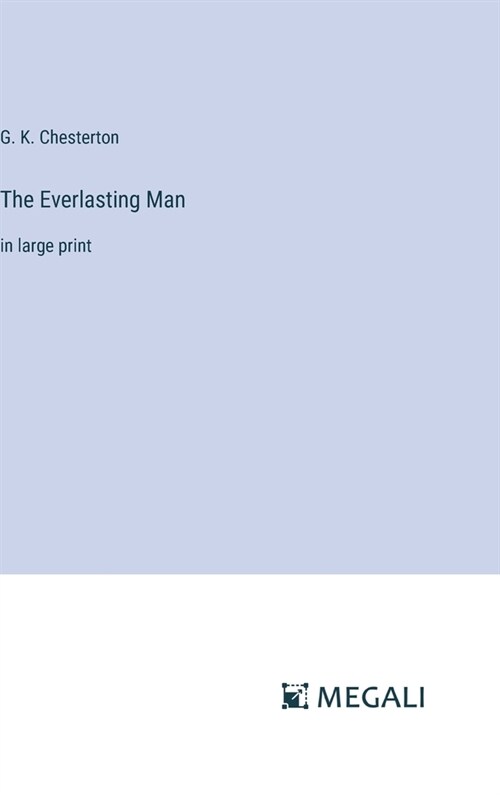 The Everlasting Man: in large print (Hardcover)