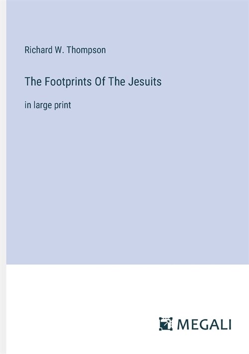 The Footprints Of The Jesuits: in large print (Paperback)