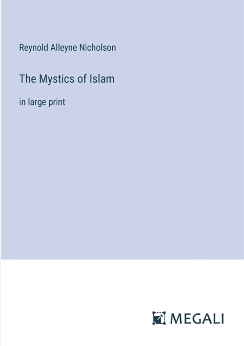 The Mystics of Islam: in large print (Paperback)