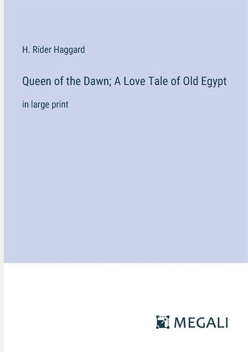 Queen of the Dawn; A Love Tale of Old Egypt: in large print (Paperback)