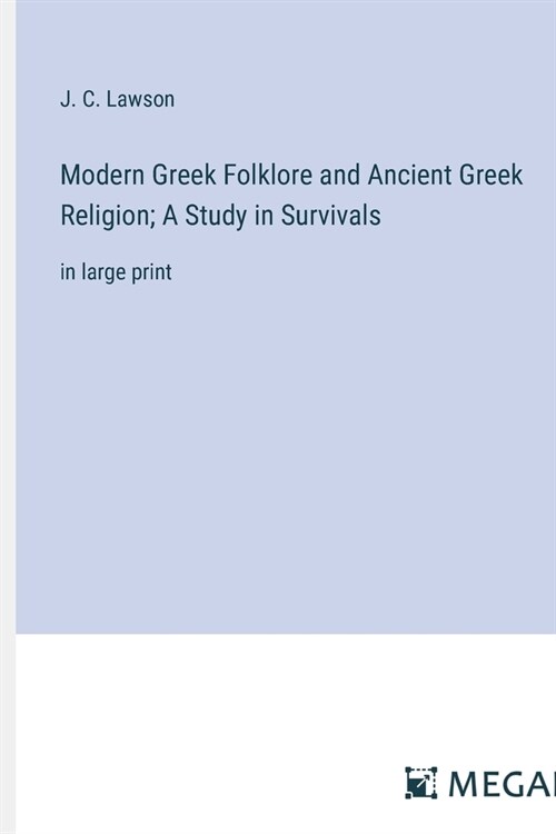 Modern Greek Folklore and Ancient Greek Religion; A Study in Survivals: in large print (Paperback)