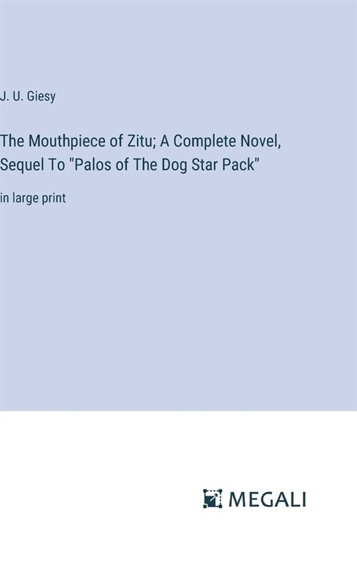 The Mouthpiece of Zitu; A Complete Novel, Sequel To Palos of The Dog Star Pack: in large print (Hardcover)