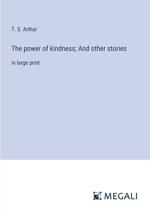 The power of kindness; And other stories: in large print (Paperback)