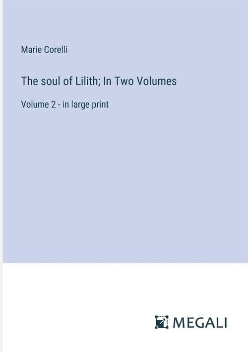 The soul of Lilith; In Two Volumes: Volume 2 - in large print (Paperback)