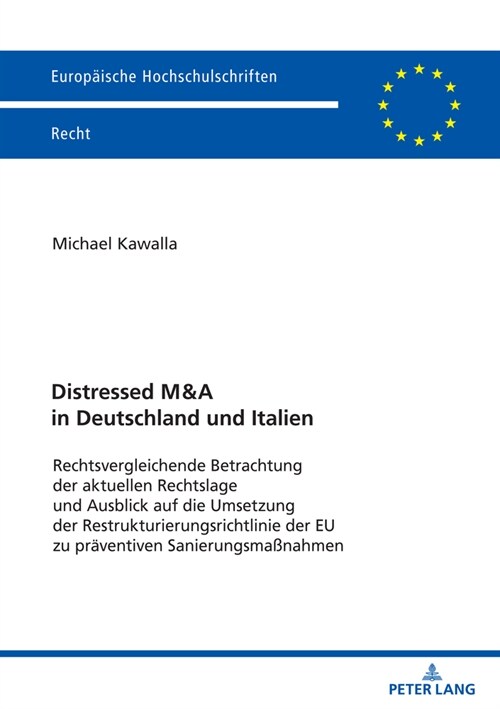 Distressed M&A in Deutschland und Italien; Rechtsvergleichende Betrachtung der aktuellen Rechtslage und Ausblick auf die Umsetzung der Restrukturierun (Paperback)