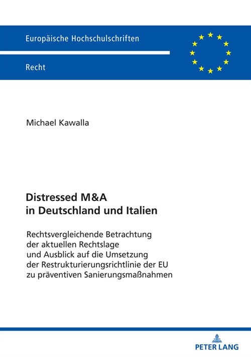 Distressed M&A in Deutschland und Italien: Rechtsvergleichende Betrachtung der aktuellen Rechtslage und Ausblick auf die Umsetzung der Restrukturierun (Paperback)