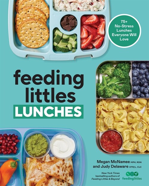 Feeding Littles Lunches: 75+ No-Stress Lunches Everyone Will Love: Meal Planning for Kids (Paperback)