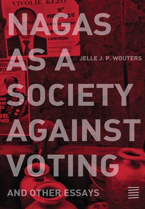 Nagas as a Society against Voting: and other essays (Paperback)