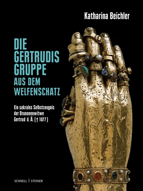 Beichler, Die Gertrudisgruppe Aus Dem Welfenschatz: Ein Sakrales Selbstzeugnis Der Brunonenwitwe Gertrud D. A. (1077) (Hardcover)