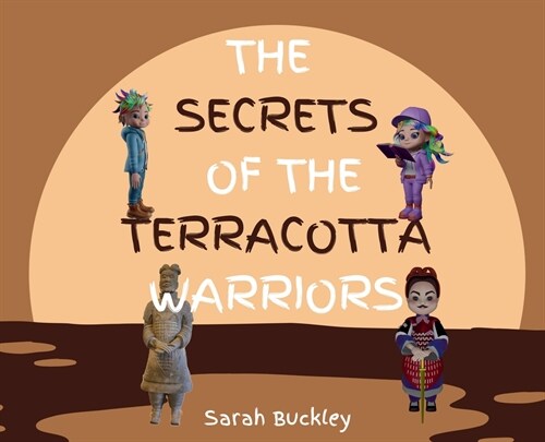 The Secrets of the Terracotta Warriors (Hardcover)