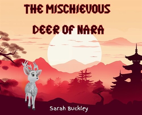 The Mischievous Deer of Nara (Hardcover)