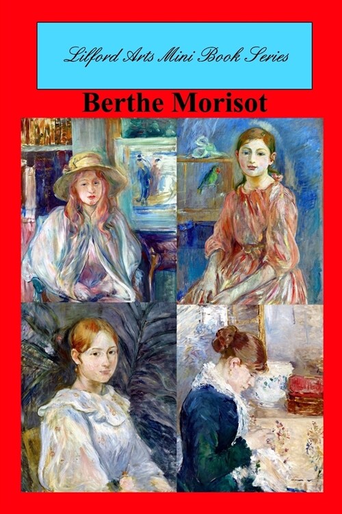 Lilford Arts Mini Book Series - Berthe Morisot (Paperback)