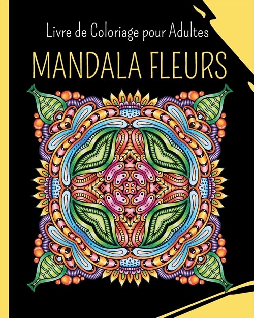 MANDALA FLUERS - Livre de Coloriage pour Adultes: 30 images ?colorier pour soulager le stress (Paperback)