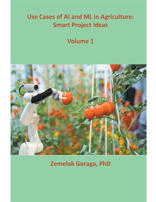 Use Cases of AI and ML in Agriculture: Smart Project Ideas (Paperback)