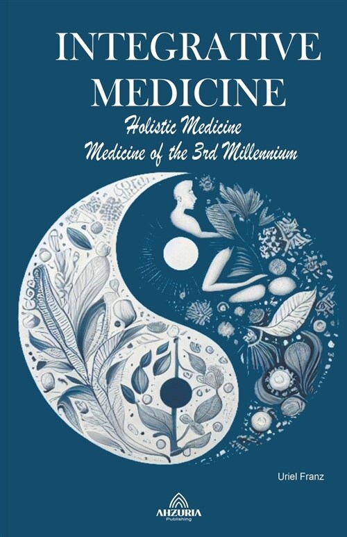 Integrative Medicine - Holistic Medicine - Medicine of the 3rd Millennium (Paperback)