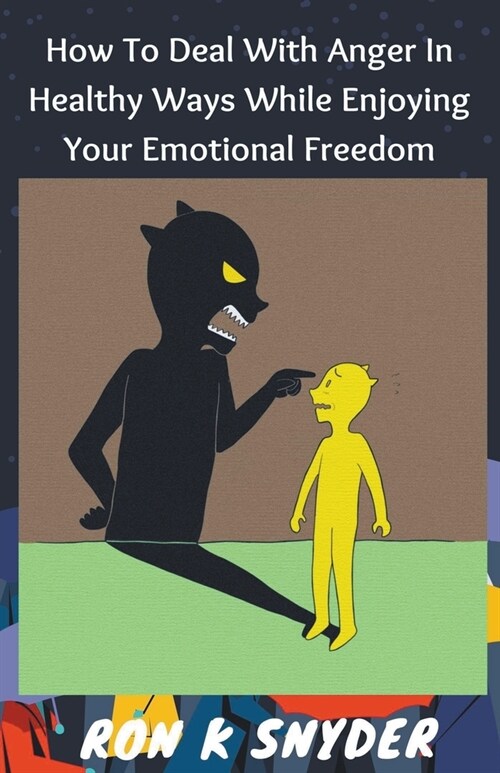 How to Deal with Anger in Healthy Ways While Enjoying Your Emotional Freedom (Paperback)