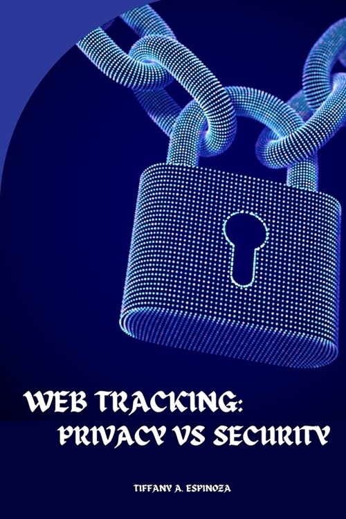 Web Tracking: Privacy vs Security (Paperback)