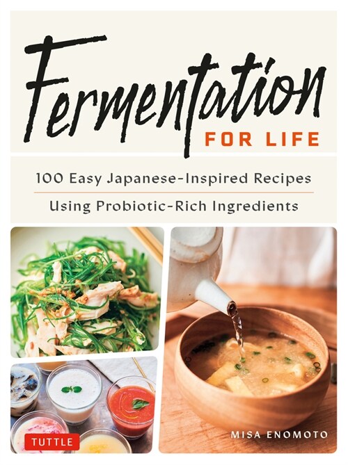 Fermentation for Life: 100 Delicious & Healthy Japanese-Inspired Recipes Prepared Using Probiotic-Rich Fermented Foods (Hardcover)