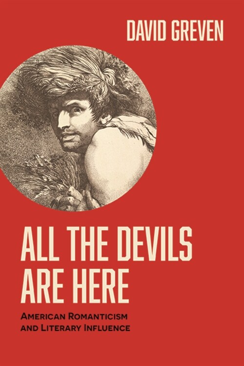 All the Devils Are Here: American Romanticism and Literary Influence (Paperback)