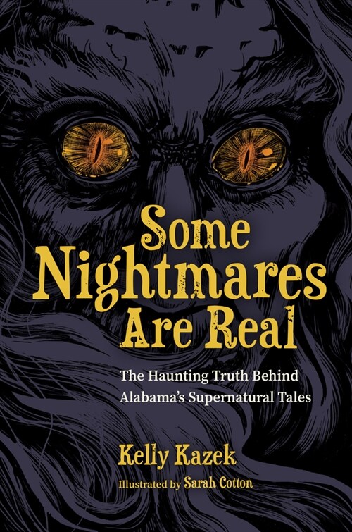 Some Nightmares Are Real: The Haunting Truth Behind Alabamas Supernatural Tales (Hardcover)