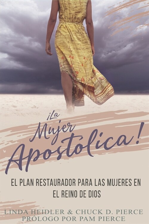 La Mujer Apost?ica: El Plan Restaurador Para Las Mujeres En El Reino de Dios (Paperback)