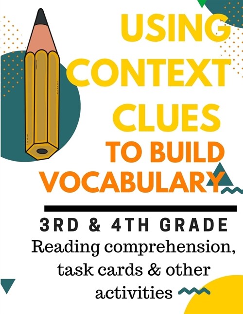 Using Context Clues to Build Vocabulary: 3rd & 4th grade reading comprehension, task cards, and other activities (Paperback)
