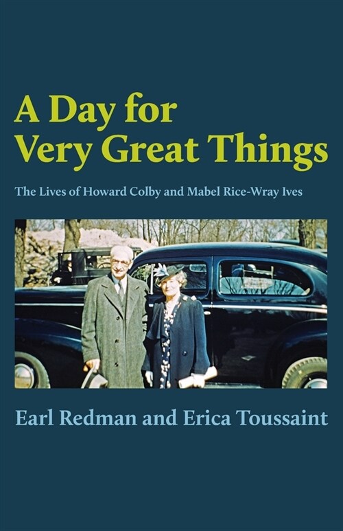 A Day for Very Great Things: The Lives of Howard Colby and Mabel Rice-Wray Ives (Paperback)