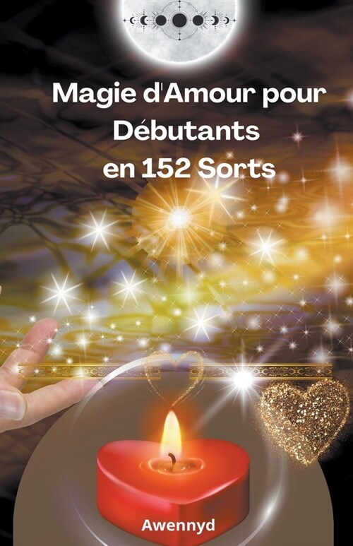 Magie dAmour pour D?utants en 152 Sorts (Paperback)