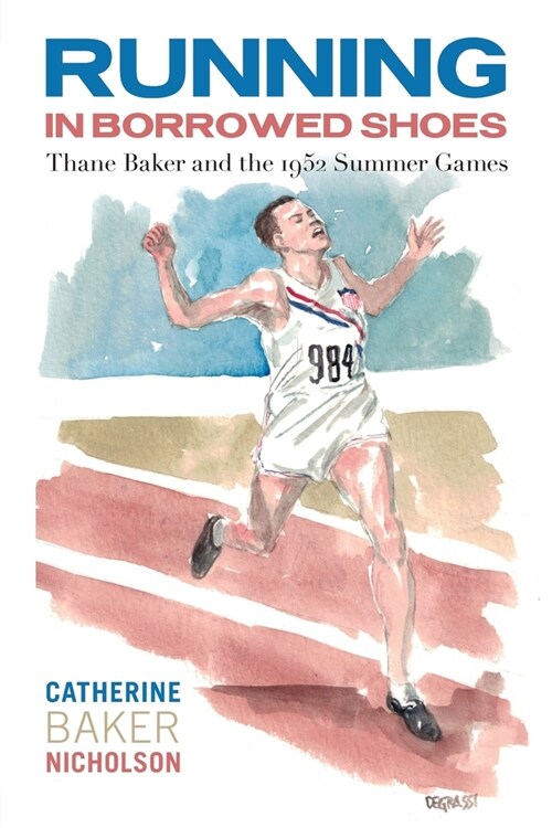 Running in Borrowed Shoes: Thane Baker and the 1952 Summer Games (Paperback)