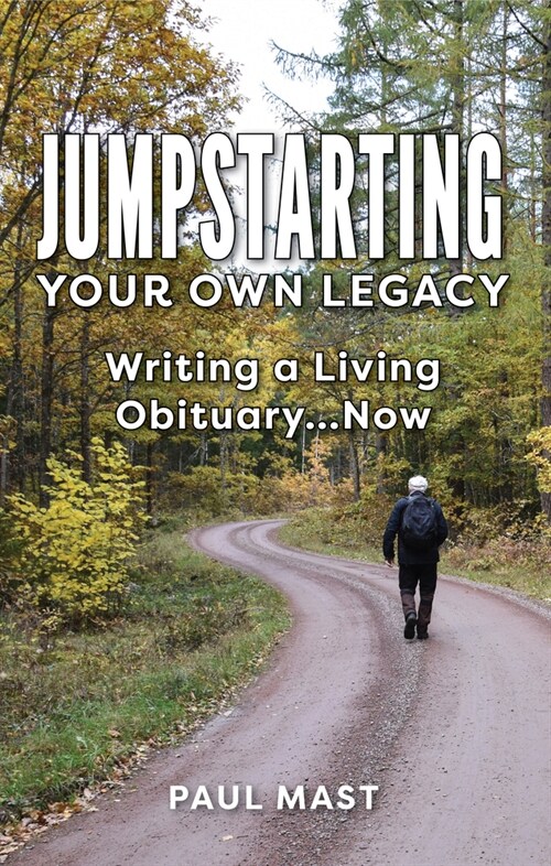Jumpstarting Your Own Legacy: Writing a Living Obituary...Now (Paperback)
