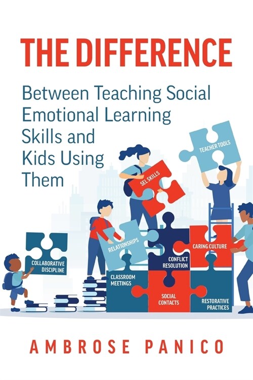 The Difference: Between Teaching Social Emotional Learning Skills and Kids Using Them (Paperback)