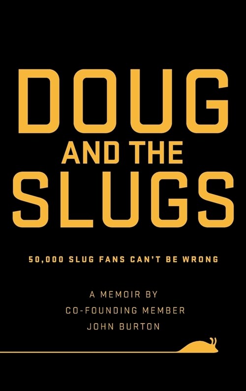 Doug and The Slugs: 50,000 Slug Fans Cant be Wrong (Hardcover)