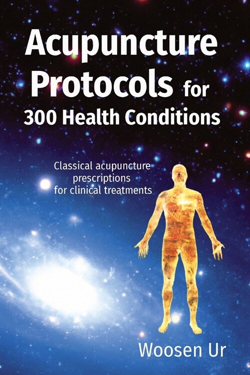 Acupuncture Protocols for 300 Health Conditions: Classical acupuncture prescriptions for clinical treatments (Paperback)