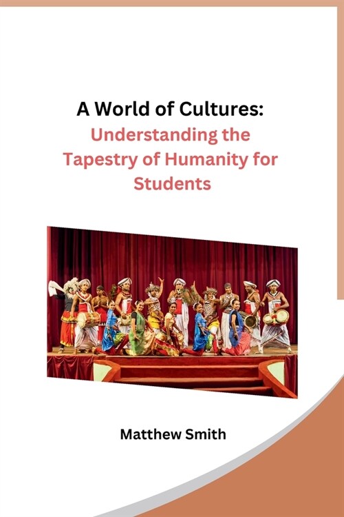 A World of Cultures: Understanding the Tapestry of Humanity for Students (Paperback)