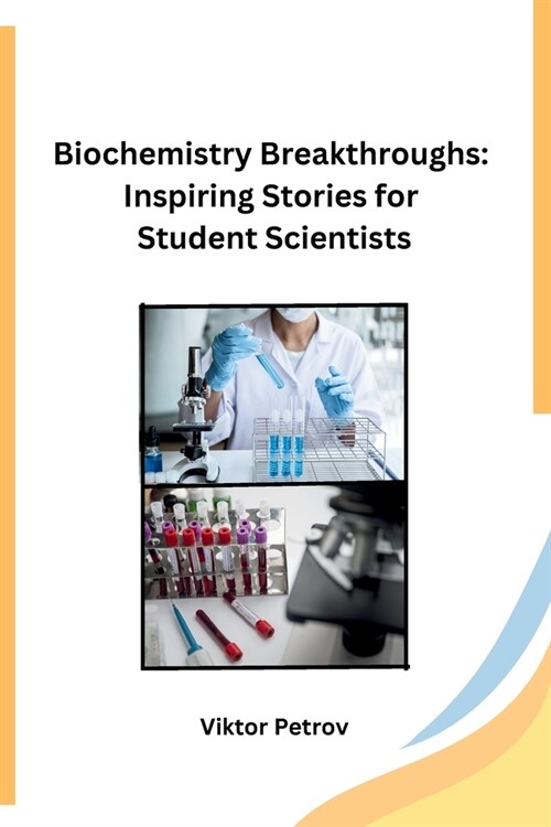 Biochemistry Breakthroughs: Inspiring Stories for Student Scientists (Paperback)