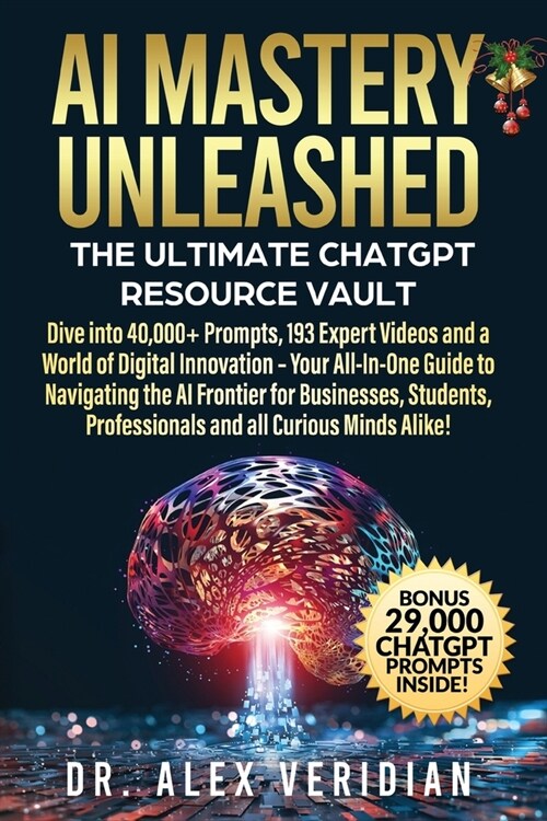 AI Mastery Unleashed: The Ultimate ChatGPT Resource Vault (Paperback)