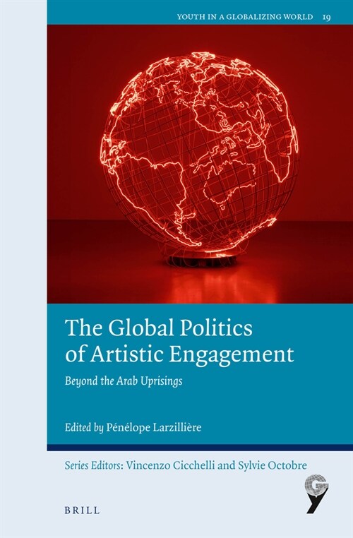 The Global Politics of Artistic Engagement: Beyond the Arab Uprisings (Paperback)