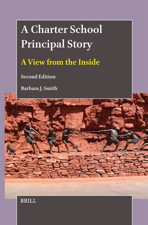 A Charter School Principal Story: A View from the Inside (Second Edition) (Hardcover)