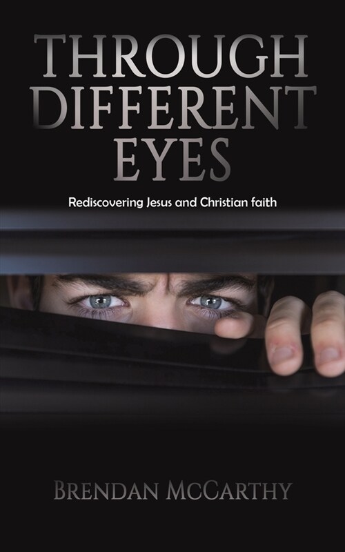 Through Different Eyes : Rediscovering Jesus and Christian faith (Paperback)