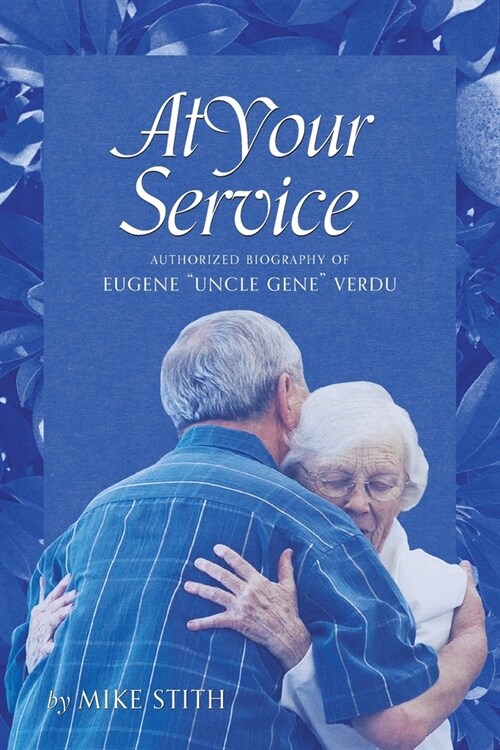 At Your Service: Authorized Biography of Eugene Uncle Gene Verdu (Paperback)