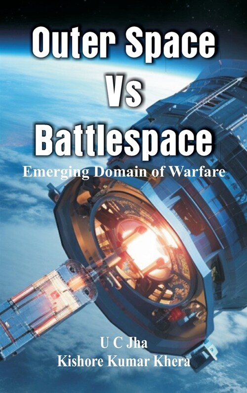 Outer Space Vs Battlespace: Emerging Domain of Warfare (Hardcover)