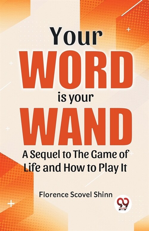 Your Word Is Your Wand A Sequel To The Game Of Life And How To Play It (Paperback)