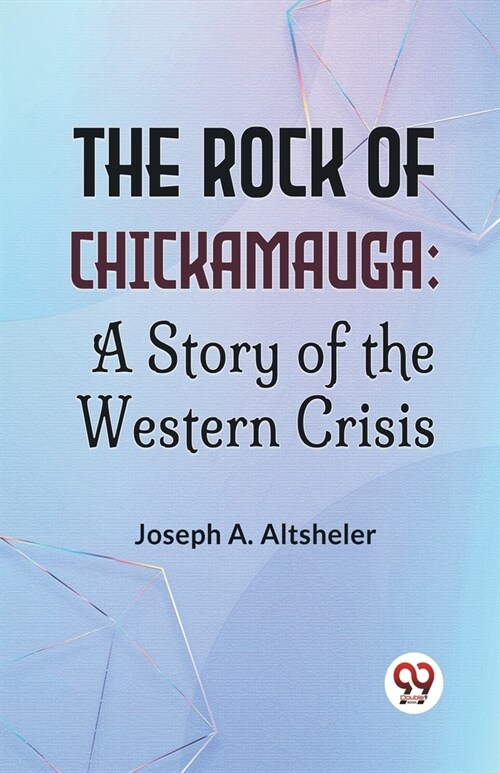 The Rock Of Chickamauga: A Story Of The Western Crisis (Paperback)