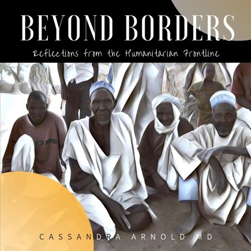 Beyond Borders: Reflections from the Humanitarian Frontline (Paperback)