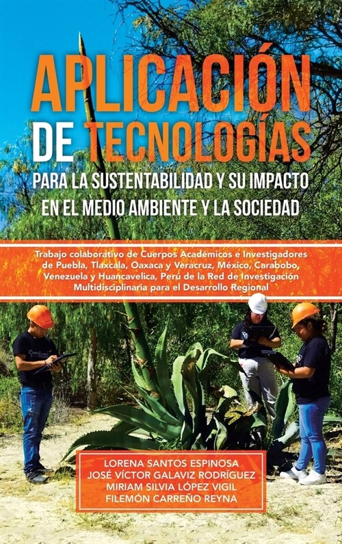 Aplicaci? de tecnolog?s para la sustentabilidad y su impacto en el medio ambiente y la sociedad: Trabajo colaborativo de Cuerpos Acad?icos e Invest (Hardcover)