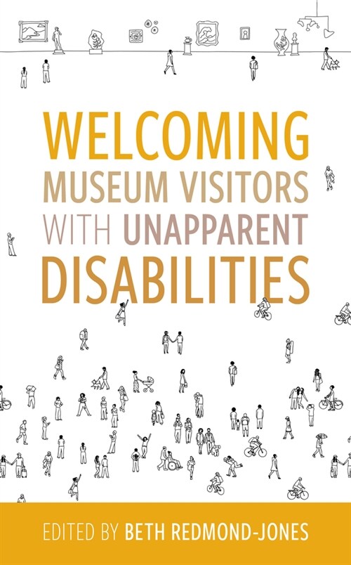 Welcoming Museum Visitors with Unapparent Disabilities (Hardcover)