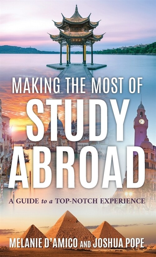 Making the Most of Study Abroad: A Guide to a Top-Notch Experience (Hardcover)