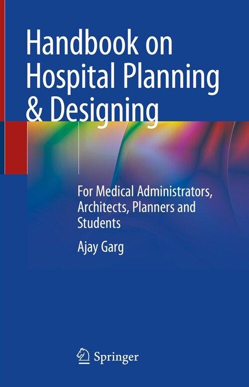 Handbook on Hospital Planning & Designing: For Medical Administrators, Architects, Planners and Students (Hardcover, 2024)