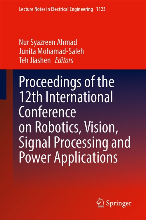 Proceedings of the 12th International Conference on Robotics, Vision, Signal Processing and Power Applications (Hardcover, 2024)